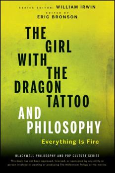 Girl with the Dragon Tattoo and Philosophy, The - Book #25 of the Blackwell Philosophy and Pop Culture