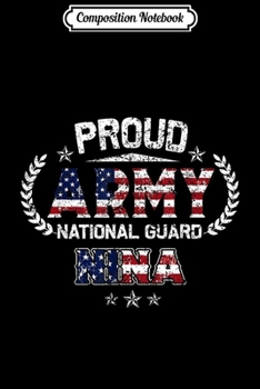 Composition Notebook: Proud Army National Guard Nina Gift  Journal/Notebook Blank Lined Ruled 6x9 100 Pages