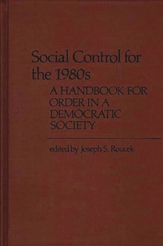 Hardcover Social Control for the 1980s: A Handbook for Order in a Democratic Society Book