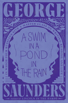Hardcover A Swim in a Pond in the Rain: In Which Four Russians Give a Master Class on Writing, Reading, and Life Book