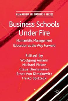 Paperback Business Schools Under Fire: Humanistic Management Education as the Way Forward Book