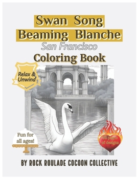Swan Song Brilliant Blanche: Coloring Book, San Francisco (Unique Characters)