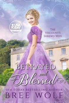 Betrayed & Blessed - The Viscount's Shrewd Wife