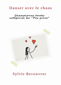 Paperback Danser avec le chaos: Championne toutes catégories du "pas grave" [French] Book