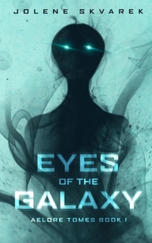 Eyes of the Galaxy - Book #1 of the Aelore Tomes