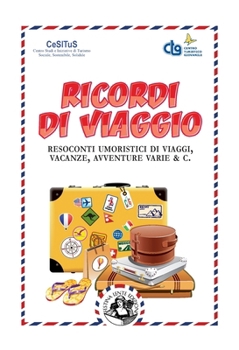 Paperback Ricordi di viaggio: Resoconti umoristici di viaggi, vacanze, avventure varie & C. [Italian] Book