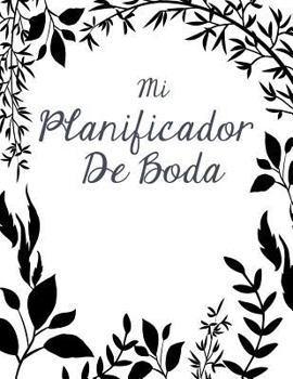 Mi Planificador de Boda: Un Organizador de Bodas, Libro Negro Y Blanco Con Hojas
