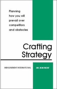 Paperback Crafting Strategy: Planning How You Will Prevail Over Competitors And Obstacles Book
