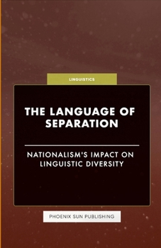 Paperback The Language of Separation - Nationalism's Impact on Linguistic Diversity Book