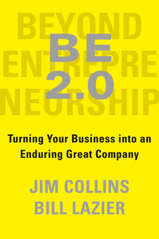 Hardcover Be 2.0 (Beyond Entrepreneurship 2.0): Turning Your Business Into an Enduring Great Company Book