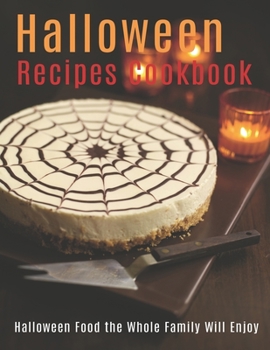 Paperback Halloween Recipes Cookbook: Halloween Food the Whole Family Will Enjoy Book