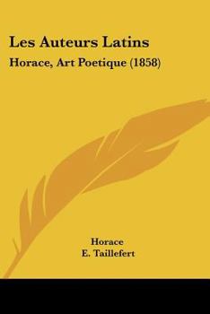 Paperback Les Auteurs Latins: Horace, Art Poetique (1858) [French] Book