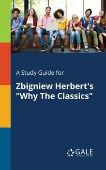 Paperback A Study Guide for Zbigniew Herbert's "Why The Classics" Book