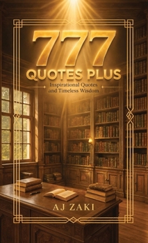 Hardcover 777: Quotes to Inspire, Enlighten and Timeless Wisdom Book