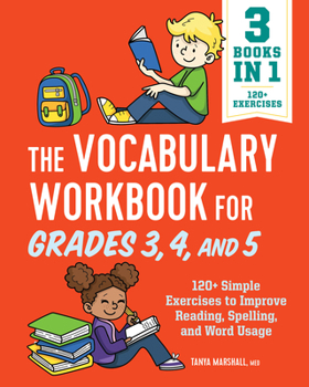 Paperback The Vocabulary Workbook for Grades 3, 4, and 5: 120+ Simple Exercises to Improve Reading, Spelling, and Word Usage Book