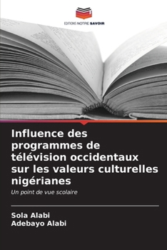 Paperback Influence des programmes de télévision occidentaux sur les valeurs culturelles nigérianes [French] Book