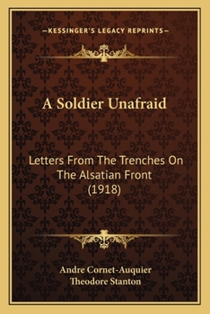 A Soldier Unafraid; Letters From the Trenches on the Alsatian Front