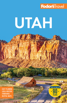 Fodor's Utah : With Zion, Bryce Canyon, Arches, Capitol Reef, & Canyonlands National Parks