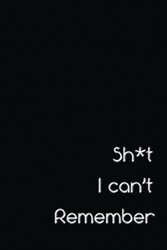 Paperback Sh*t I Can't Remember: The Personal Internet Address & Password Logbook - Username & Password Keeper Book Journal with Alphabetized Tabs Book