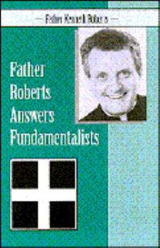 Paperback Father Roberts Answers Fundamentalists Book