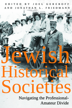 Hardcover Jewish Historical Societies: Navigating the Professional-Amateur Divide Book