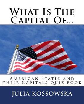 Paperback What Is The Capital Of...: American States and their Capitals quiz book