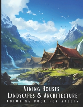 Paperback Viking Houses Landscapes & Architecture Coloring Book for Adults: Beautiful Nature Landscapes Sceneries and Foreign Buildings Coloring Book for Adults Book