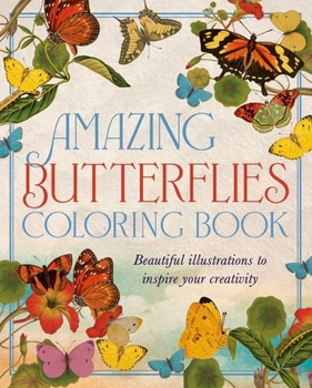 Amazing Butterflies Coloring Book: Beautiful Illustrations to Inspire Creativity