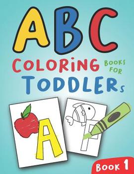 Paperback ABC Coloring Books for Toddlers Book1: A to Z coloring sheets, JUMBO Alphabet coloring pages for Preschoolers, ABC Coloring Sheets for kids ages 2-4, [Large Print] Book