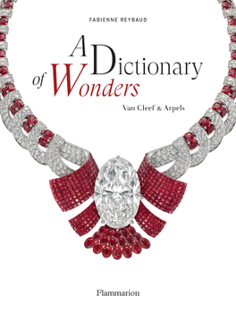 Hardcover A Dictionary of Wonders: Van Cleef & Arpels Book