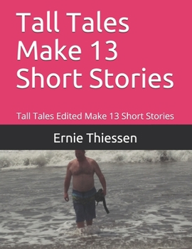 Paperback Tall Tales Make 13 Short Stories: Tall Tales Edited Make 13 Short Stories Book