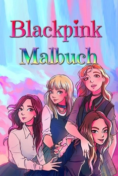 Blackpink Malbuch: Für Jugendliche und erwachsene Fans, große einzigartige Farbseiten (German Edition)