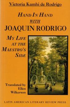 Hand in Hand With Joaquin Rodrigo: My Life at the Maestro's Side (Discoveries (Latin American Literary Review Pr))