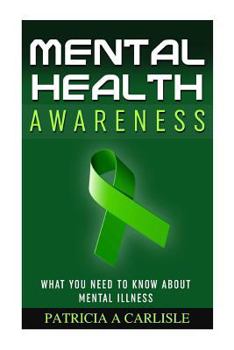 Paperback Mental Health Awareness: What You Need to Know about Mental Illness Book