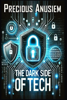 The Dark Side of Tech: Protecting Yourself from Cyber Threats (AI and Technology)