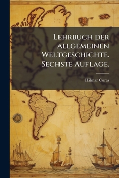 Paperback Lehrbuch der allgemeinen Weltgeschichte. Sechste Auflage. [German] Book