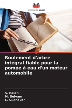 Roulement d'arbre intégral fiable pour la pompe à eau d'un moteur automobile (French Edition)