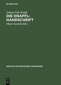 Hardcover Die Knaffl-Handschrift: Eine Obersteirische Volkskunde Aus Dem Jahre 1813 [German] Book