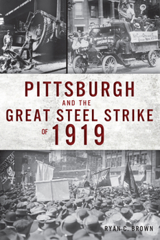 Paperback Pittsburgh and the Great Steel Strike of 1919 Book