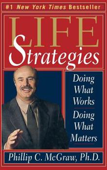 Hardcover Life Strategies: Doing What Works, Doing What Matters Book