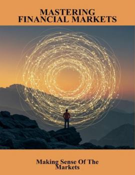 Paperback Mastering Financial Markets: Making Sense Of The Markets Book