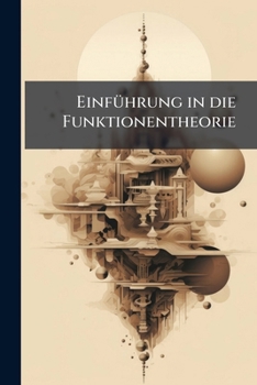 Paperback Einführung in die Funktionentheorie: Eine Ergänzung zu allen Lehrbüchen der Differential- und Integralrechnung. [German] Book