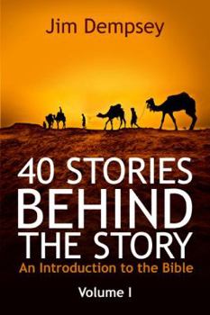 40 Stories Behind the Story: An Introduction to the Bible