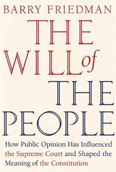 Hardcover The Will of the People: How Public Opinion Has Influenced the Supreme Court and Shaped the Meaning of the Constitution Book
