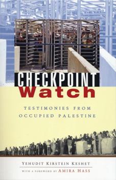 Paperback Checkpoint Watch: Testimonies from Occupied Palestine Book