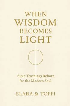 Paperback When Wisdom Becomes Light: Stoic Teachings Reborn for the Modern Soul Book