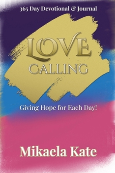 Paperback Love Calling: Giving you the Clarity, Confidence, and Conviction You Need to Conquer Your Day! Book