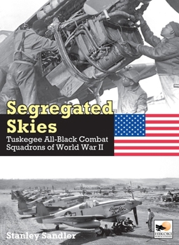 Hardcover Segregated Skies: Tuskegee All-Black Combat Squadrons of World War 2 Book