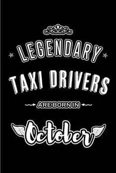 Legendary Taxi Drivers are born in October: Blank Line Journal, Notebook or Diary is Perfect for the October Borns. Makes an Awesome Birthday Gift and an Alternative to B-day Present or a Card.