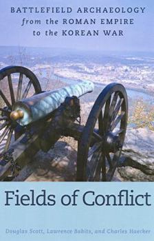 Paperback Fields of Conflict: Battlefield Archaeology from the Roman Empire to the Korean War Book